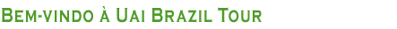 Bem-vindo à Uai Brazil Tour